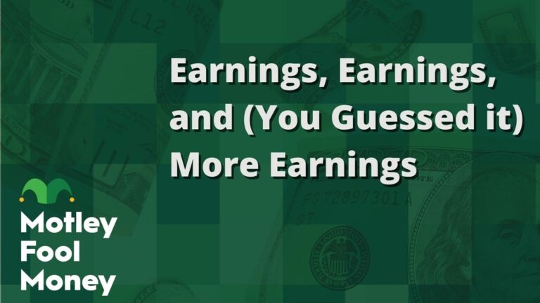 Earnings, Earnings, and (You Guessed It) More Earnings